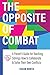 The Opposite of COMBAT by Susan North