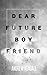 Dear Future Boyfriend: A Compilation of Letters to My Future Love
