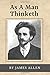 As A Man Thinketh (Annotated): Original Text from 1902