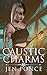 Caustic Charms (Curses, Cha...