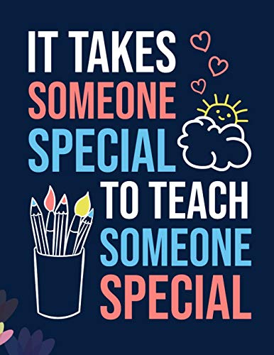 It Takes Someone Special To Teach Someone Special: A Daily Planner for Special Education Teachers Paraprofessionals and Assistants (Paperback)