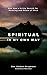 Spiritual in My Own Way: One Man's Gritty Search for Meaning and Peace of Mind