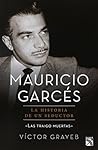 Mauricio Garces: la historia de un seductor (Spanish Edition) Mauricio Garces: la historia de un seductor (Spanish Edition)