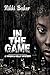 In The Game by Nikki Baker