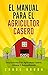El Manual Para El Agricultor Casero by Chase Bourn