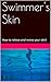 Swimmer's Skin: How to reli...