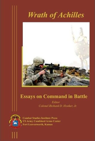 Wrath of Achilles: Essays on Command in Battle (Unknown Binding)