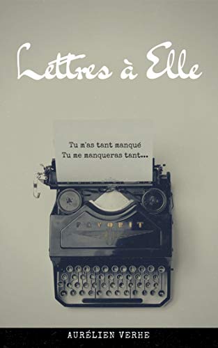 Lettres à Elle: Une trop longue absence (French Edition)