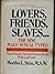 Lovers, friends, slaves: Th...