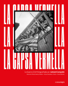 La capsa vermella: La Guerra Civil fotografiada per Antoni Campañà