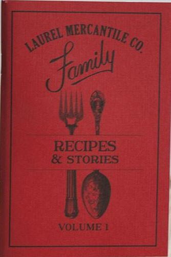 Laurel Mercantile Co.: Family Recipes & Stories (Volume 1)