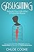 Gaslighting: Rebuild Your Life After Emotional Abuse - How to Spot and Tackle a Narcissist, Evade the Gaslight Effect, and Recover From Mental Manipulation