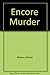 Encore Murder