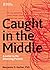 Caught in the Middle: A Let...