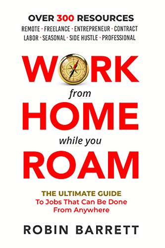 WORK FROM HOME WHILE YOU ROAM: The Ultimate Guide to Jobs That Can Be Done From Anywhere (Kindle Edition)
