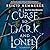 A Curse So Dark and Lonely ...