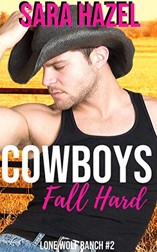 Cowboys Fall Hard (Lone Wolf Ranch, #2; Real Men Love Hard/Short Classics, #12)