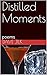 Distilled Moments: poems