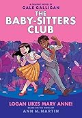 Logan Likes Mary Anne!: A Graphic Novel (The Baby-Sitters Club Graphic Novels #8) 