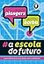 A Escola do Futuro: O Que Q...