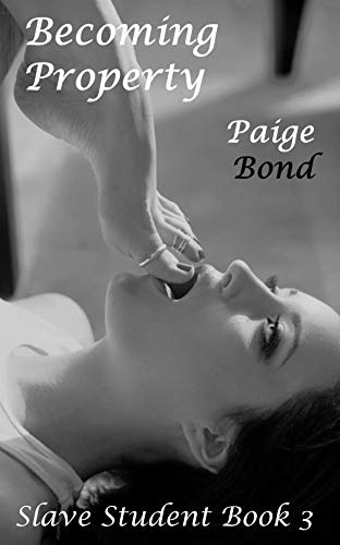 Becoming Property: Slave Student Book 3 (Kindle Edition)