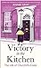Victory in the Kitchen: The...