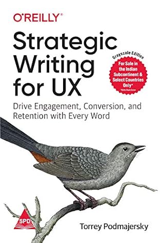 Strategic Writing For Ux Drive Engagement Conversion And Retention With Every Word By Torrey Podmajersky