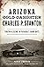 Arizona Gold Gangster Charles P. Stanton by Parker Anderson