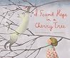 I Found Hope in a Cherry Tree I Found Hope in a Cherry Tree