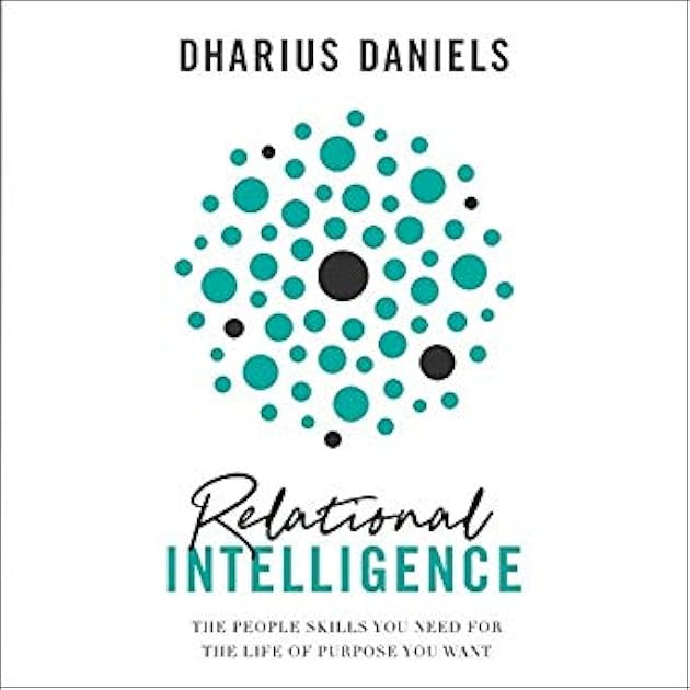 Relational Intelligence: The People Skills You Need for the Life of Purpose You Want