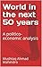 World in the next 50 years: A politico-economic analysis