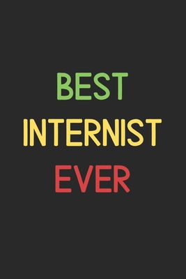 Best Internist Ever: Lined Journal, 120 Pages, 6 x 9, Funny Internist Notebook Gift Idea, Black Matte Finish (Best Internist Ever Journal)
