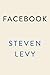 Facebook by Steven Levy