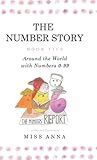 The Number Story 5 &the Number Story 6: Around the World with Numbers 0-99/The Invisible Chairs of Numberland