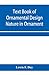 Text Book of Ornamental Des...