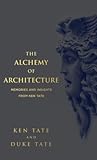 The Alchemy of Architecture: Memories and Insights from Ken Tate