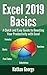 Excel 2019 Basics: A Quick and Easy Guide to Boosting Your Productivity with Excel (Excel 2019 Mastery)