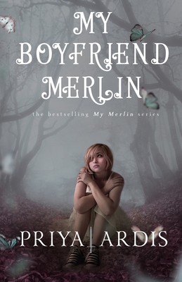 My Boyfriend Merlin My Merlin 1 By Priya Ardis