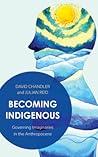 Becoming Indigenous by David Chandler