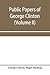 Public papers of George Cli...