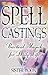 Spell Castings: Practical Magick for Daily Life