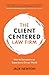 The Client-Centered Law Fir...
