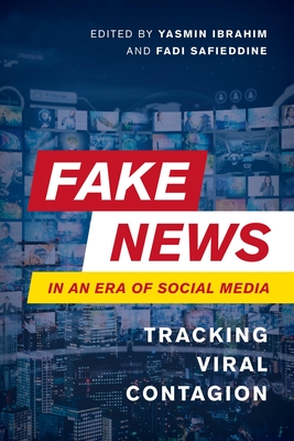 Fake News in an Era of Social Media: Tracking Viral Contagion (Kindle Edition)