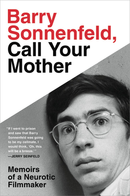 Barry Sonnenfeld, Call Your Mother: Memoirs of a Neurotic Filmmaker (Hardcover)