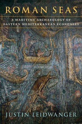 Roman Seas: A Maritime Archaeology of Eastern Mediterranean Economies (Hardcover)