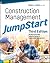 Construction Management JumpStart: The Best First Step Toward a Career in Construction Management