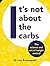 It's not about the carbs: T...