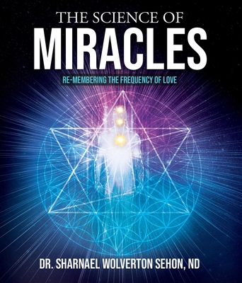 The Science of Miracles: Re-Membering the Frequency of Love