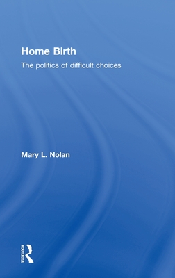 Home Birth: The Politics of Difficult Choices