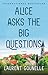 Alice Asks the Big Questions